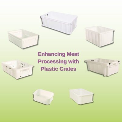 Hygienic Handling: Enhancing Meat Processing with Plastic Crates