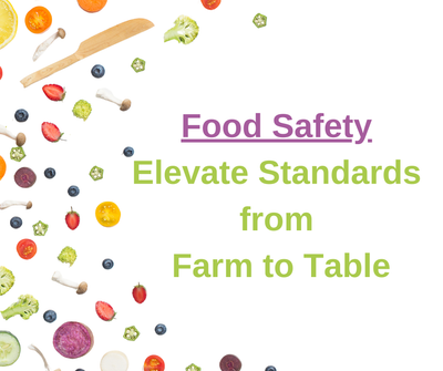 Food Safety: Elevate Standards from Farm to Table